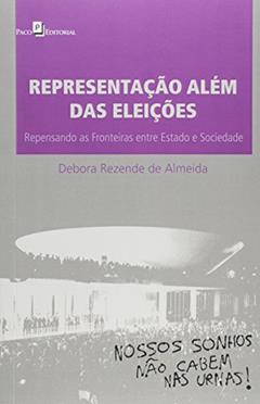 Representação Além das Eleições: Repensando as Fronteiras Entre Estado e Sociedade, do autor Debora Rezende De Almeida