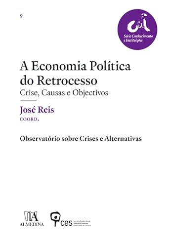 A Economia Política do Retrocesso, do autor José Reis