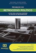 Ler Proibição do retrocesso político: a lei da ficha limpa sob o enfoque do princípio de irreversibilidade, do autor Tiago Misael de Jesus Martins Ler Proibição do retrocesso político: a lei da ficha limpa sob o enfoque do princípio de irreversibilidade, do autor Tiago Misael de Jesus Martins