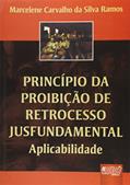 Ler Princípio da Proibição de Retrocesso Jusfundamental: Aplicabilidade, do autor Marcelene Carvalho da Silva Ramos