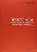 Ler Resistência. Aportes Teóricos Contra o Retrocesso Trabalhista, do autor Jorge Souto Maior Ler Resistência. Aportes Teóricos Contra o Retrocesso Trabalhista, do autor Jorge Souto Maior