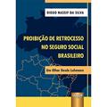 Ler Proibição de Retrocesso no Seguro Social Brasileiro - Um Olhar Desde Luhmann, do autor Diego Nassif da Silva