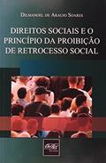 Ler Direitos Sociais e o Princípio da Proibição de Retrocesso Social, do autor Dilmanoel de Araujo Soares Ler Direitos Sociais e o Princípio da Proibição de Retrocesso Social, do autor Dilmanoel de Araujo Soares