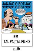 Ler Janjão o botijão: Em tal pai, tal filho, do autor Valdecir Moreira da Cunha Ler Janjão o botijão: Em tal pai, tal filho, do autor Valdecir Moreira da Cunha