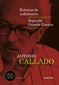 Ler Roteiros de radioteatro durante e depois da Segunda Grande Guerra (1943 a 1947), do autor Antonio Callado Ler Roteiros de radioteatro durante e depois da Segunda Grande Guerra (1943 a 1947), do autor Antonio Callado