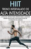 Ler HIIT: Treino Intervalado De Alta Intensidade a Rotina de Treino Infalível Para Perder Peso e Ganhar Massa Muscular Com Exercícios de 10 Minutos ou Menos, do autor Sérgio Berto