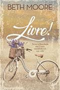 Ler Livre!: Torne a liberdade em Cristo realidade em sua vida, do autor Beth Moore Ler Livre!: Torne a liberdade em Cristo realidade em sua vida, do autor Beth Moore