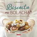 Ler Biscoito ou Bolacha?: Pequenas Delícias em 50 Receitas e Dicas, do autor Lu Bonometti