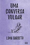Ler Uma conversa vulgar, do autor Lima Barreto