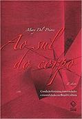 Ler Ao sul do corpo - 2ª edição: Condição feminina, maternidades e mentalidades no Brasil Colônia, do autor Mary Del Priore Ler Ao sul do corpo - 2ª edição: Condição feminina, maternidades e mentalidades no Brasil Colônia, do autor Mary Del Priore