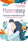 Ler Materneasy - O Guia para a Maternidade Mais Fácil: Do positivo ao primeiro ano do bebê, do autor Fernanda Magalhães; Danielle Mattioly Ler Materneasy - O Guia para a Maternidade Mais Fácil: Do positivo ao primeiro ano do bebê, do autor Fernanda Magalhães; Danielle Mattioly