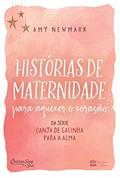 Ler Histórias de maternidade para aquecer o coração: da série Canja de galinha para a alma, do autor Amy Newmark