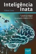 Ler Inteligência inata: o caminho da inteligência no futuro não é artificial. Na simbiogênese, inteligência, só viva., do autor Gilson Lima Ler Inteligência inata: o caminho da inteligência no futuro não é artificial. Na simbiogênese, inteligência, só viva., do autor Gilson Lima