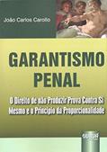 Ler Garantismo Penal - O Direito de não Produzir Prova Contra Si Mesmo e o Princípio da Proporcionalidade, do autor João Carlos Carollo Ler Garantismo Penal - O Direito de não Produzir Prova Contra Si Mesmo e o Princípio da Proporcionalidade, do autor João Carlos Carollo