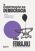 Ler A Construção da Democracia: Teoria do garantismo constituci, do autor Luigi Ferrajoli