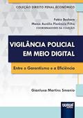 Ler Vigilância Policial em Meio Digital - Entre o Garantismo e a Eficiência, do autor Gianluca Martins Smanio