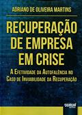Ler Recuperação de Empresa em Crise - A Efetividade da Autofalência no Caso de Inviabilidade da Recuperação, do autor Adriano de Oliveira Martins