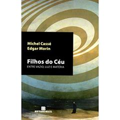 Filhos do Céu, do autor Michel Cassé; Edgar Morin