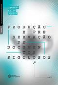 Ler Produção e preservação de documentos sigilosos, do autor Armando Kolbe Júnior Ler Produção e preservação de documentos sigilosos, do autor Armando Kolbe Júnior