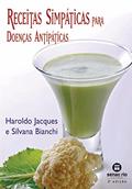Ler Receitas Simpáticas Para Doenças Antipáticas, do autor Silvana Bianchi; Haroldo Jacques