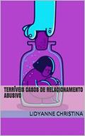 Ler Terríveis Casos de Relacionamento Abusivo, do autor Lidyanne Christina