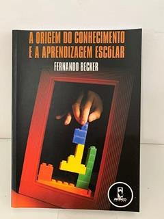 A Origem Do Conhecimento E A Aprendizage, do autor Fernando Becker