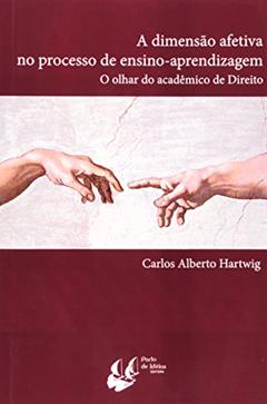 Dimensão Efetiva No Processo De Ensino. Aprendizage, do autor Carlos Alberto Hartwing