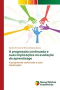 Ler A progressão continuada e suas implicações na avaliação da aprendizage, do autor Sandra Firmino de Oliveira Bastos Souza