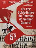 Ler 5º Ano - os 422 Soldadinhos de Chumbo do Senhor General, do autor Rudi Böhm Ler 5º Ano - os 422 Soldadinhos de Chumbo do Senhor General, do autor Rudi Böhm