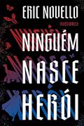 Ler Ninguém nasce herói, do autor Eric Novello