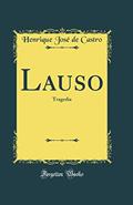 Ler Lauso: Tragedia (Classic Reprint), do autor Henrique José de Castro