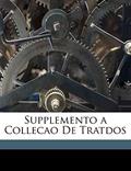 Ler Supplemento a Collecao De Tratdos, do autor Julio Firmino