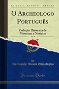 Ler O Archeologo Português, Vol. 8: Colleção Illustrada de Materiaes e Notícias (Classic Reprint), do autor Português Museu Ethnologico