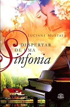 O Despertar De Uma Sinfonia, do autor Luciane Mustafa