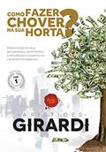 Ler COMO FAZER CHOVER NA SUA HORTA?: Direcionando os seus pensamentos, sentimentos e atitudes para o sucesso na carreira e nos negócios., do autor Aristides Girardi