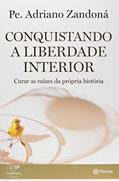Ler Conquistando a liberdade interior, do autor Adriano Zandona