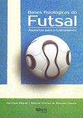 Ler Bases Fisiológicas do Futsal. Aspectos Para o Treinamento, do autor Henrique Miguel; Marcus Vinicuis de Almeida Campos Ler Bases Fisiológicas do Futsal. Aspectos Para o Treinamento, do autor Henrique Miguel; Marcus Vinicuis de Almeida Campos