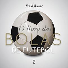 O livro das bolas de futebol, do autor Erich Beting