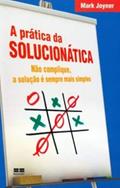 Ler A prática da solucionática, do autor Mark Joyner Ler A prática da solucionática, do autor Mark Joyner
