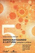 Ler Democratizando a leitura: Pesquisas e práticas, do autor Aparecida Paiva; Aracy Alves Martins; Graça Paulino; Zélia Versiani Ler Democratizando a leitura: Pesquisas e práticas, do autor Aparecida Paiva; Aracy Alves Martins; Graça Paulino; Zélia Versiani
