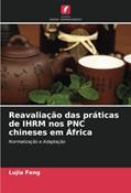 Ler Reavaliação das práticas de IHRM nos PNC chineses em África: Normalização e Adaptação, do autor Lujia Feng; Paul Barry; Christopher Rees Ler Reavaliação das práticas de IHRM nos PNC chineses em África: Normalização e Adaptação, do autor Lujia Feng; Paul Barry; Christopher Rees