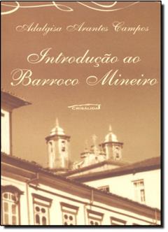 Introdução ao Barroco Mineiro, do autor Carmen Lúcia Campos