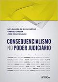 Ler Consequencialismo no Poder Judiciário - 1ª edição - 2019, do autor Ives Gandra da Silva Martins; José Renato Nalini; Gabriel Chalita