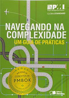 Navegando na complexidade (PMI Project Management Institute): Um guia de práticas, do autor PMI