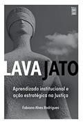 Ler Lava Jato: Aprendizado institucional e ação estratégica na Justiça, do autor Fabiana Alves Rodrigues