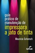 Ler Guia prático de manutenção de impressora a jato de tinta, do autor Mauricio Schorsch