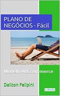 Ler Plano de Negócios Fácil: Com dicas e exemplos (Ecommerce Melhores Práticas), do autor Dailton Felipini Ler Plano de Negócios Fácil: Com dicas e exemplos (Ecommerce Melhores Práticas), do autor Dailton Felipini