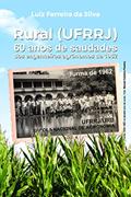 Ler Rural (UFRRJ): 60 Anos de Saudades dos Engenheiros Agrônomos de 1962, do autor Luiz Ferreira da Silva Ler Rural (UFRRJ): 60 Anos de Saudades dos Engenheiros Agrônomos de 1962, do autor Luiz Ferreira da Silva