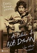 Ler A Balada De Bob Dylan, do autor Daniel Mark Epstein