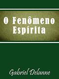 Ler O Fenômeno Espírita, do autor Gabriel Delanne Ler O Fenômeno Espírita, do autor Gabriel Delanne